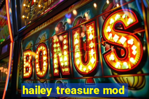 hailey treasure mod